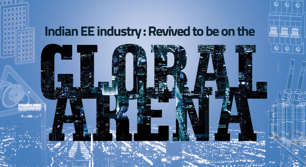 Indian EE industry: Revived to be on the global arena