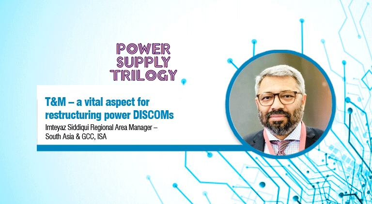 T&M – a vital aspect for restructuring power DISCOMs