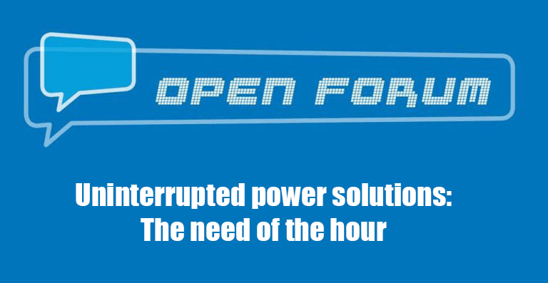 Uninterrupted power solutions: The need of the hour