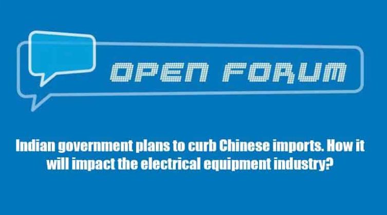 Indian government plans to curb Chinese imports. How it will impact the electrical equipment industry?