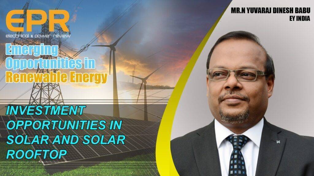 EPR l Investment opportunities in Solar and Solar Rooftops l Mr. N. Yuvaraj Dinesh Babu l EY India