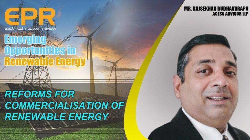 Mr. Rajsekhar Budhavarapu, ACESS Advisors  l Reforms for commercialisation of Renewable Energy l EPR