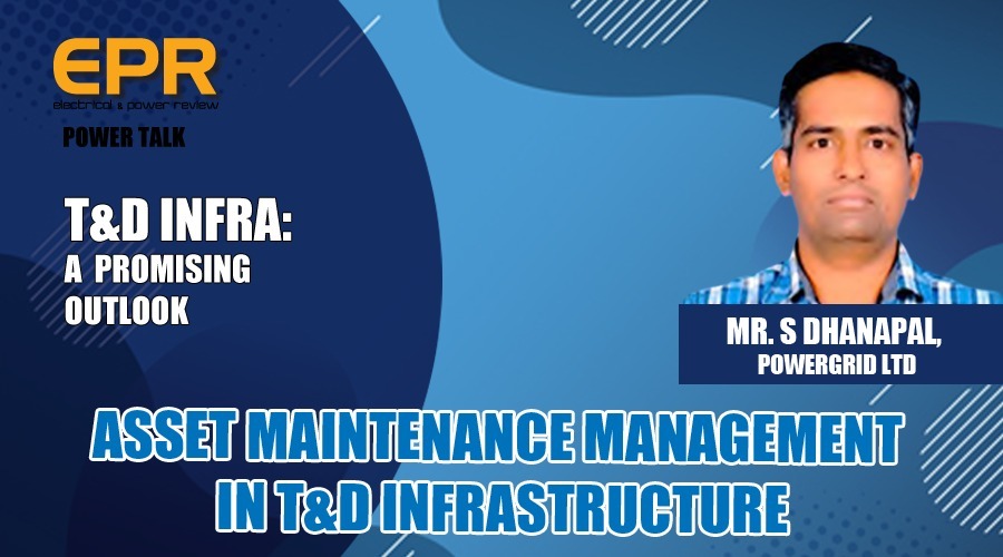 Asset Maintenance Management in T&D Infrastructure | EPR Magazine | Power Talk