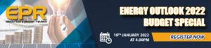 Energy Outlook 2022 – Budget Special | EPR Magazine