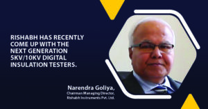 Narendra Goliya, Chairman Managing Director, Rishabh Instruments Pvt. Ltd - EPR Magazine