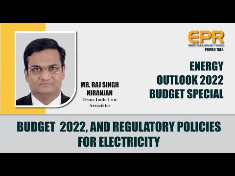 Budget 2022 and Regulatory Policies for Electricity | EPR Magazine | Power Talk