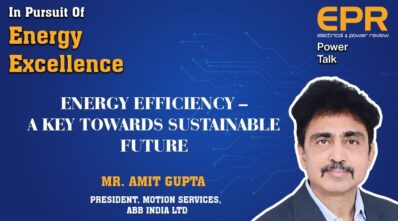 MrAmit Gupta from ABB India Ltd = Energy Efficiency – A key towards sustainable future - EPR Magazine