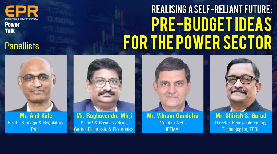 Realising a self-reliant future: Pre-budget ideas for the Power sector | EPR Magazine | Power Talk
