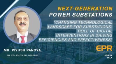 Mr. Piyush Pandya, Sr. VP- South BU, Indigrid Changing Technological Landscape for Substations Role of Digital interventions in Driving Efficiencies and Effectiveness