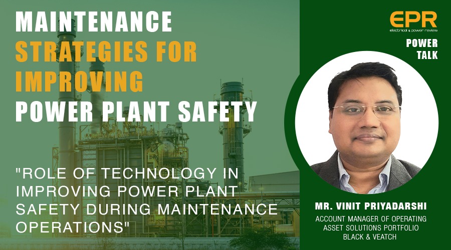 Role of Technology in improving power plant safety during maintenance operations | EPR Magazine