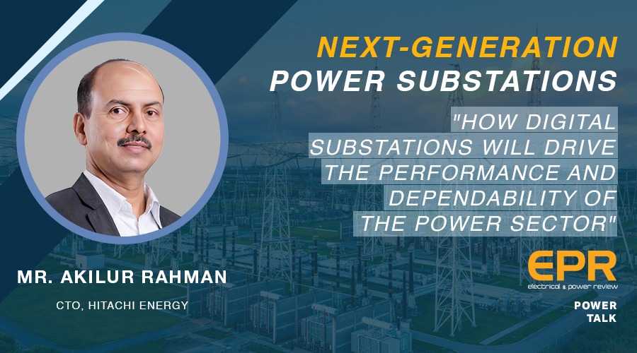 How digital substations will drive the performance and dependability of the power sector? | EPR