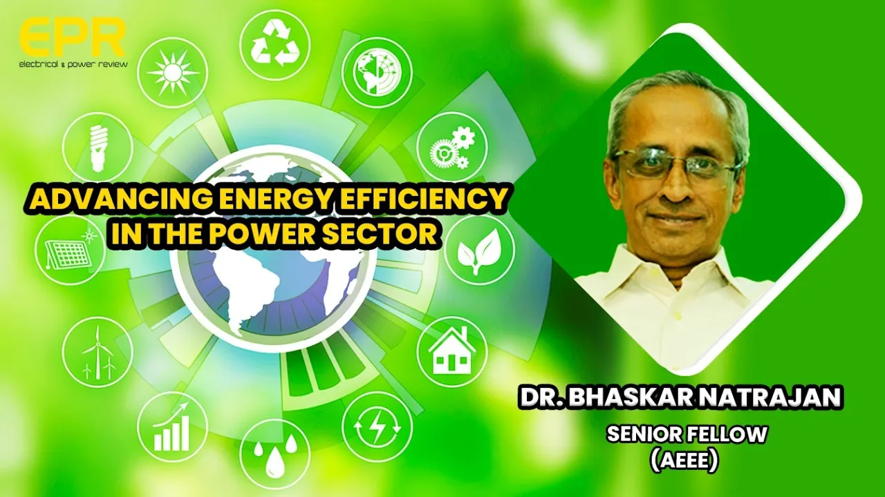 Advancing Energy Efficiency in the Power Sector | EPR Magazine | Power Talk
