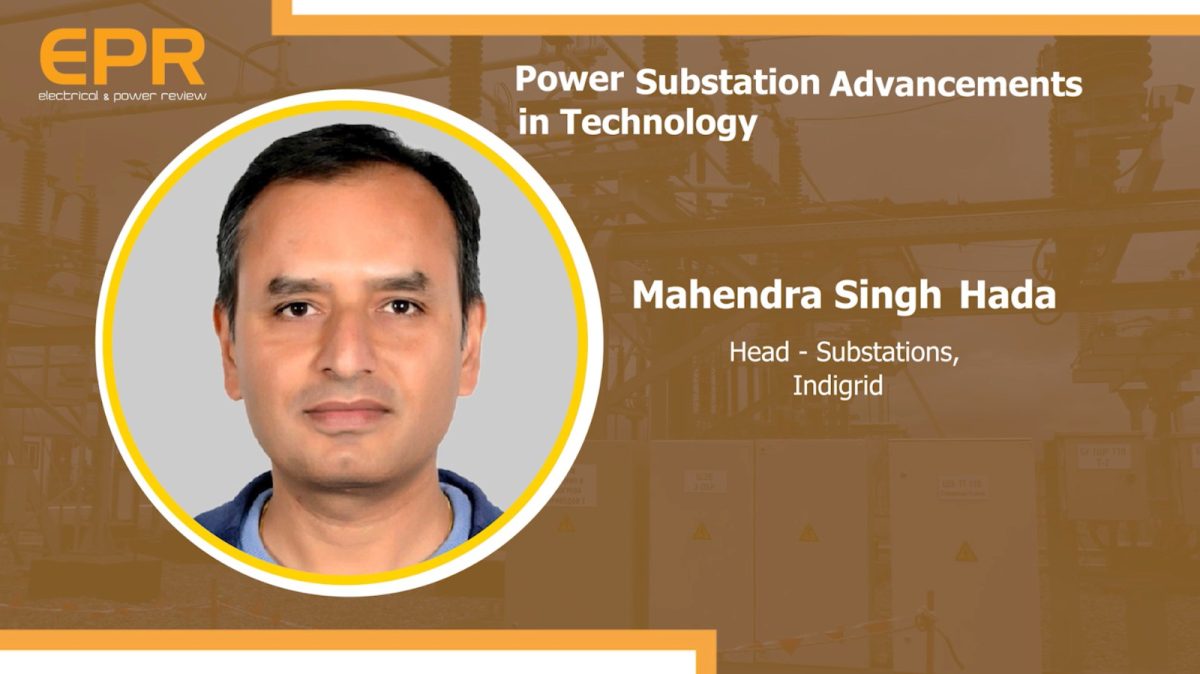 Power Substation Advancements in Technology | Mahendra Singh Hada | EPR Magazine