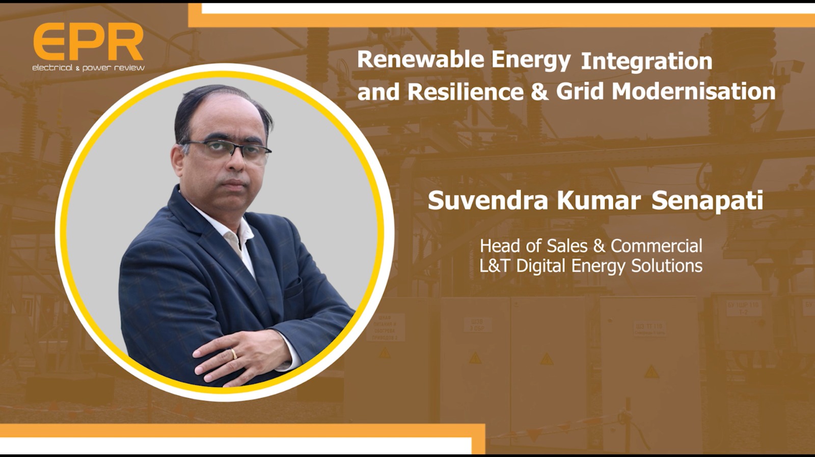 Renewable Energy Integration and Resilience & Grid Modernisation | SK Senapati | EPR Magazine