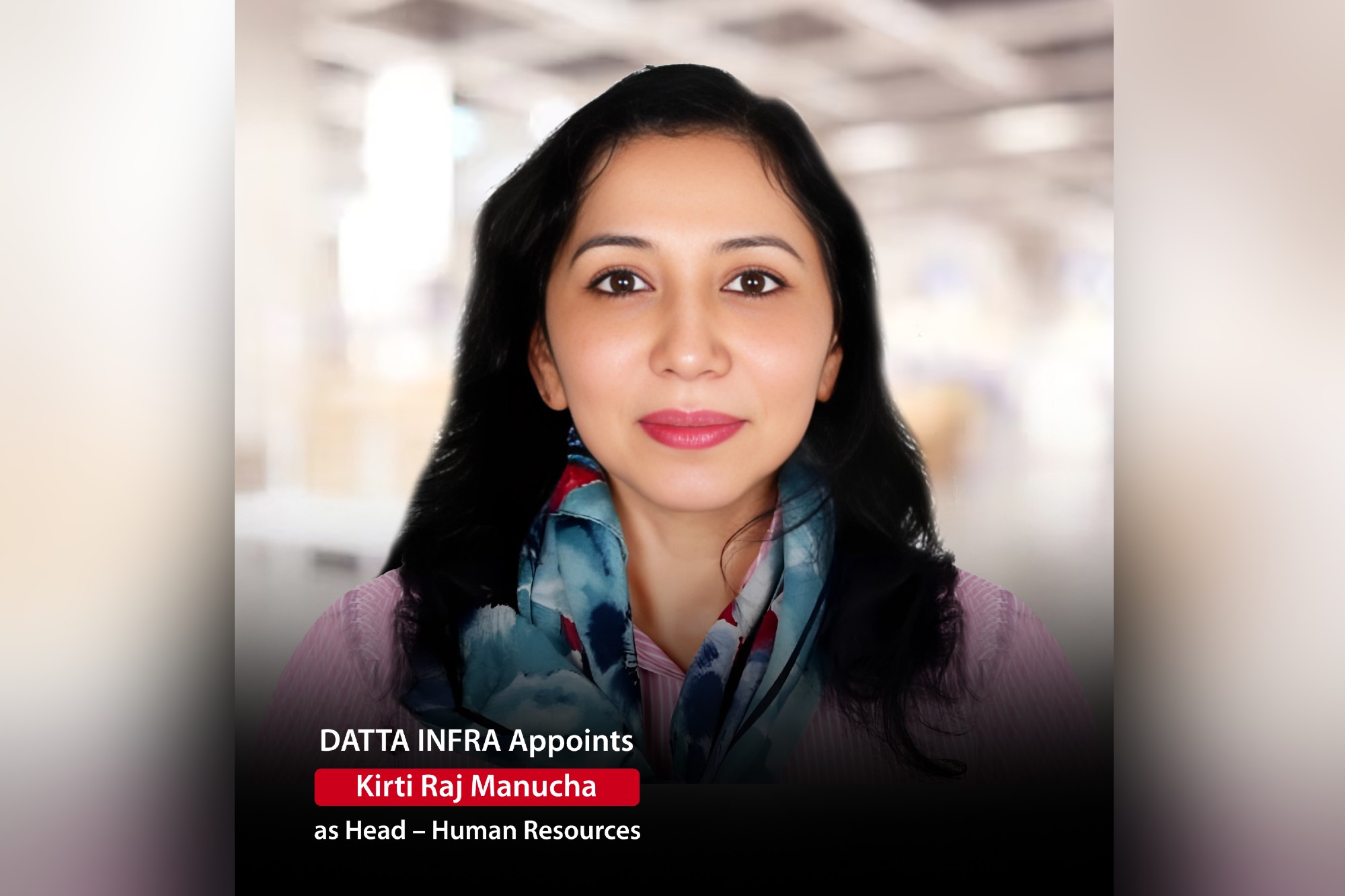 Datta Infra appoints Kirti Raj Manucha as Head–Human Resources