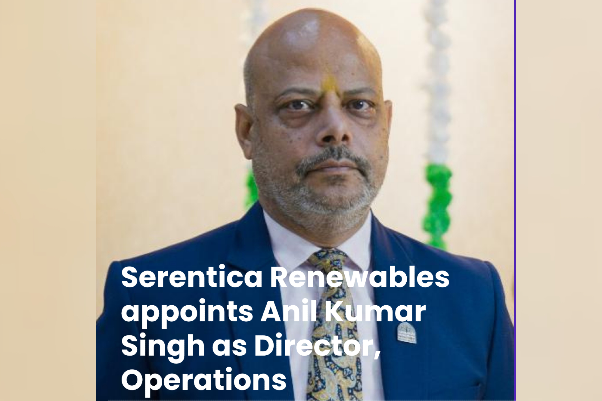 Serentica Renewables appoints Anil Kumar Singh as Director, Operations