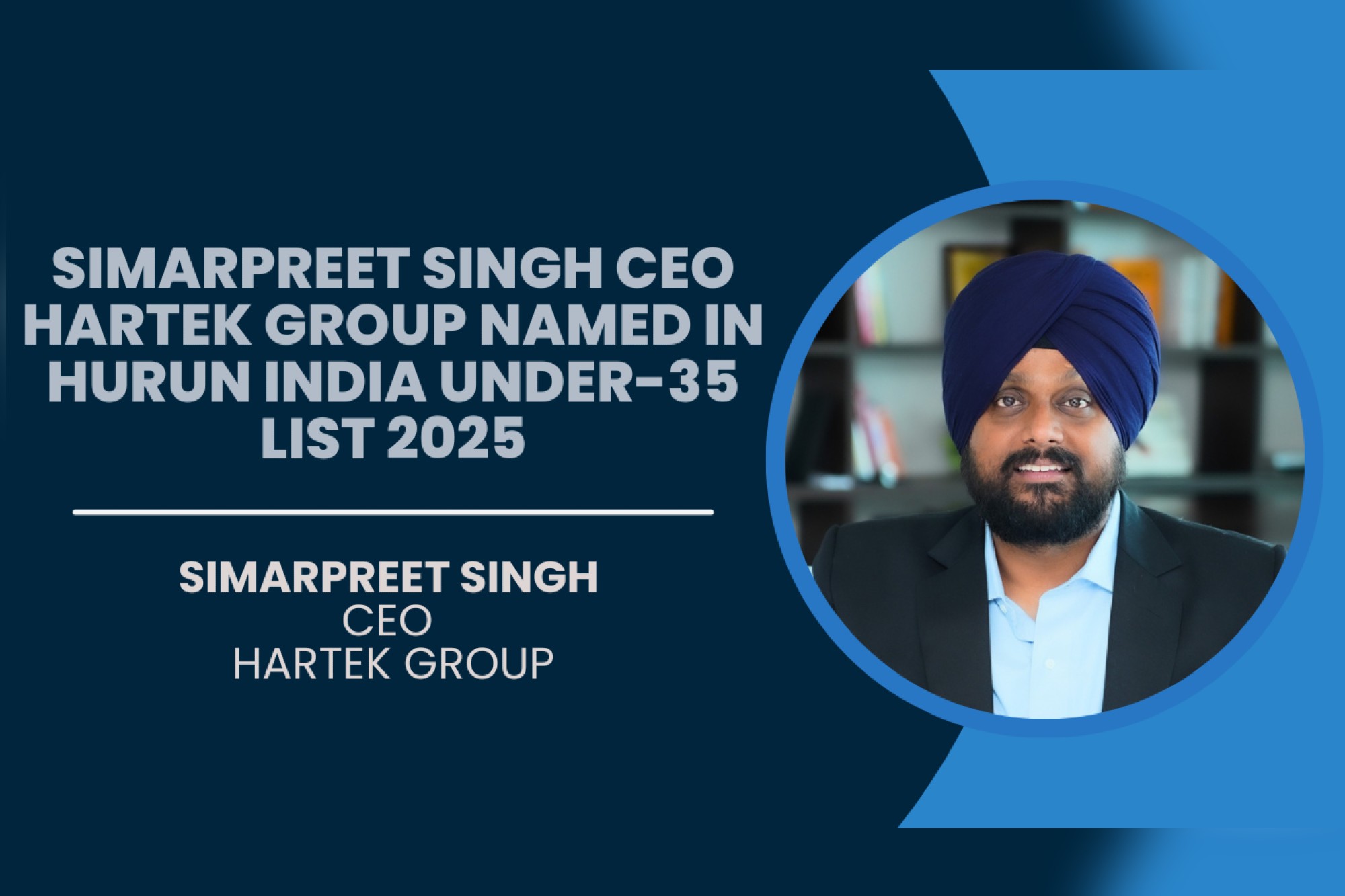 Simarpreet Singh CEO Hartek Group named in Hurun India under-35 list 2025