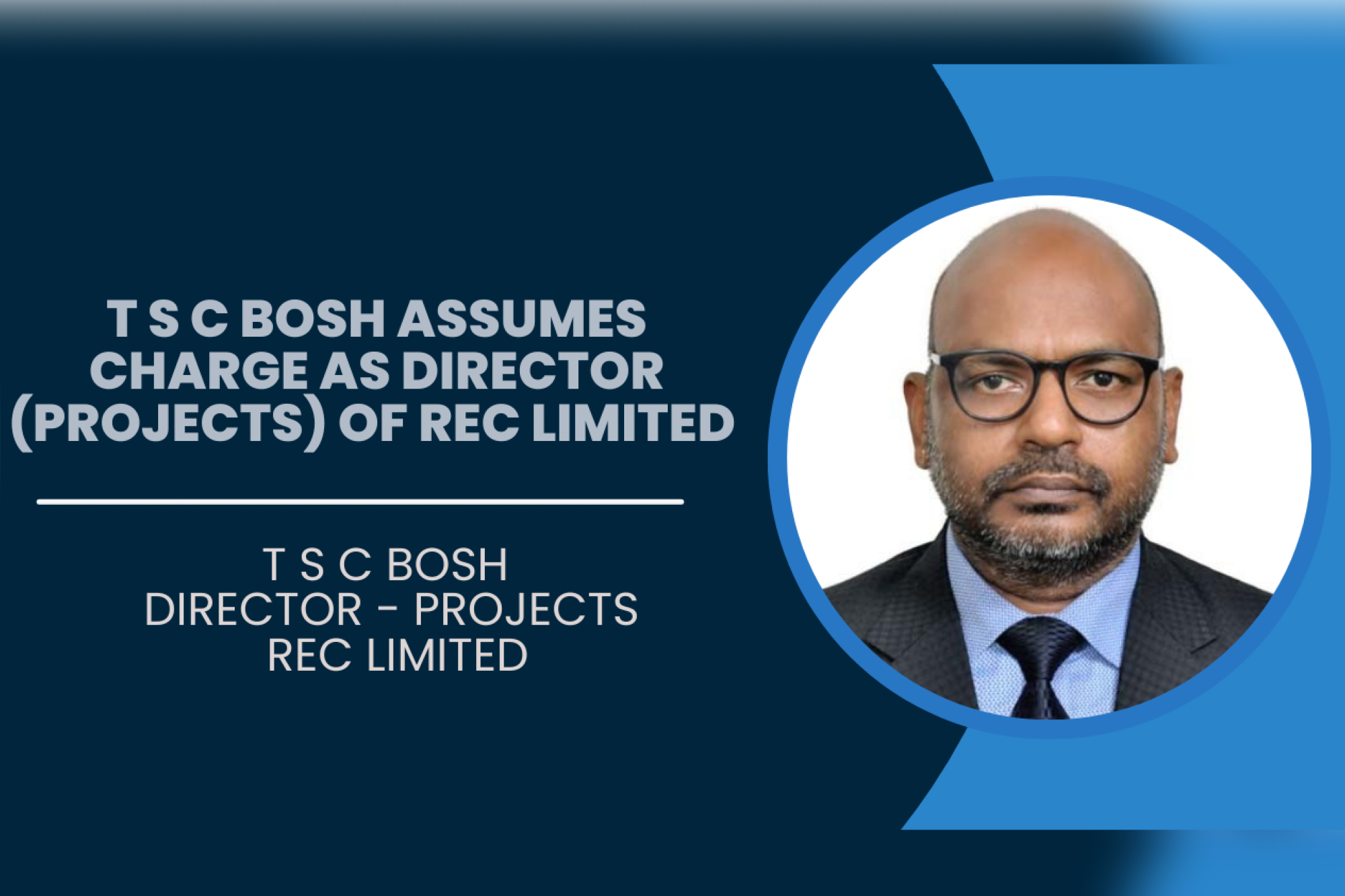 T S C Bosh assumes charge as Director (Projects) of REC Limited 